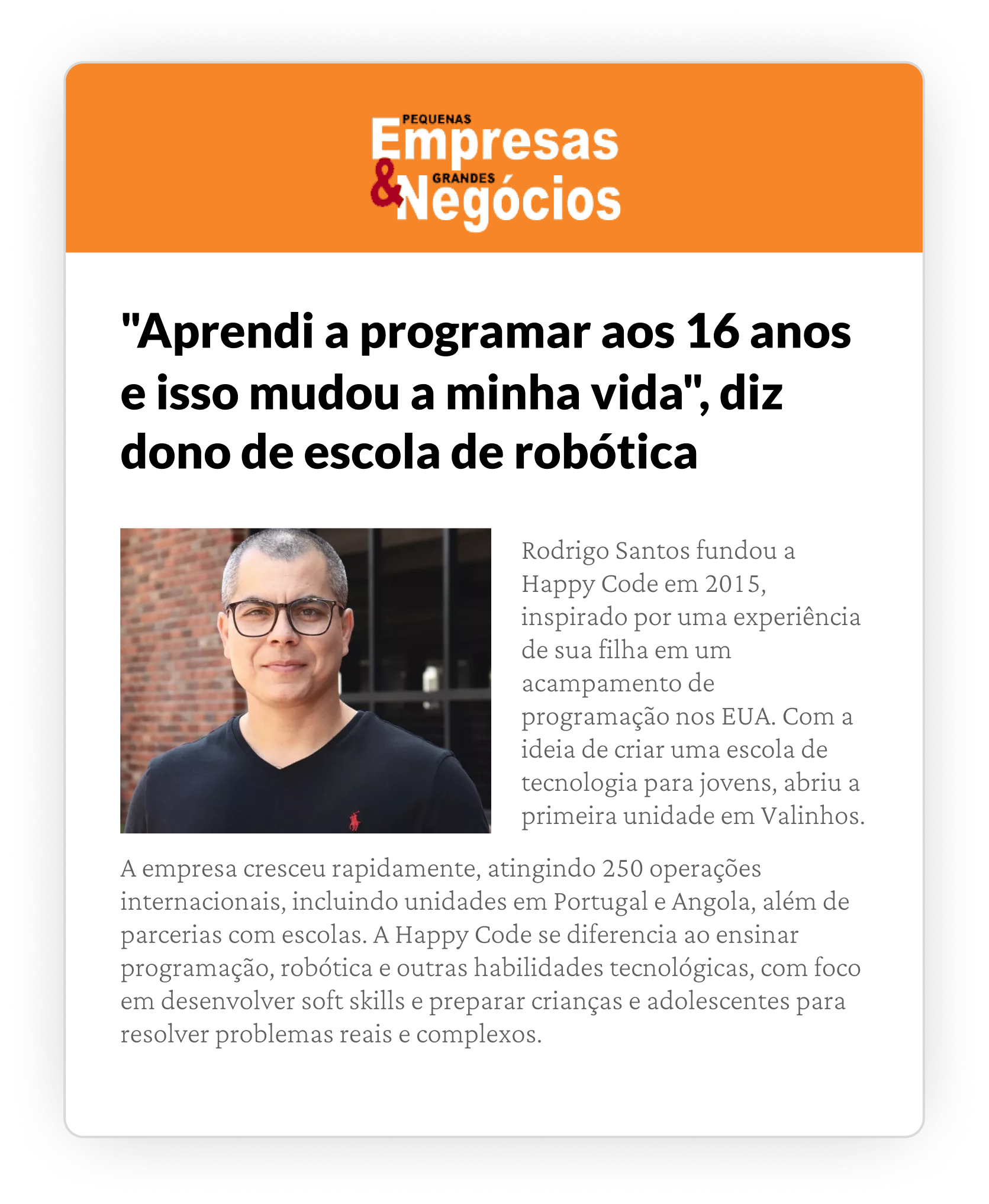 Pequenas Empresas & Grandes Negócios — Aprendi a programar aos 16 anos e isso mudou a minha vida